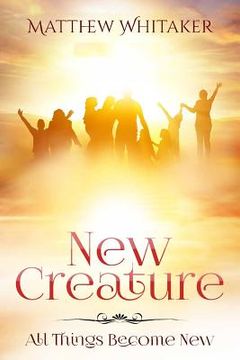 portada New Creature: All Things Become New