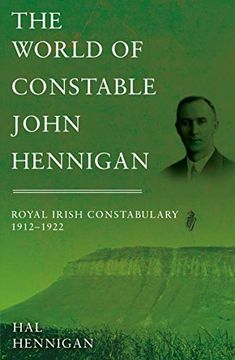 portada The World of Constable John Hennigan, Royal Irish Constabulary 1912 - 1922 