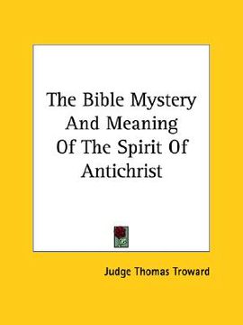 portada the bible mystery and meaning of the spirit of antichrist (en Inglés)