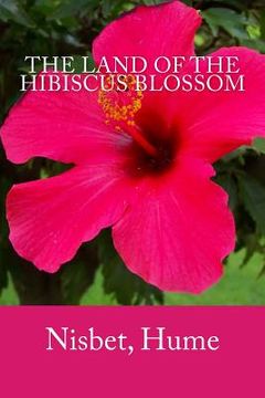 portada The Land of the Hibiscus Blossom (en Inglés)