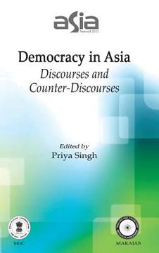 portada Asia Annual 2011: Democracy in Asia: Discourses and Counter-Discourses (en Inglés)