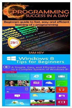 portada C Programming Success in a Day & Windows 8 Tips for Beginners (en Inglés)