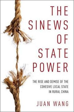 portada Sinews of State Power: The Rise and Demise of the Cohesive Local State in Rural China (en Inglés)