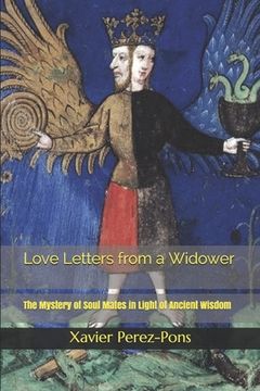 portada Love Letters from a Widower: The Mystery of Soul Mates in Light of Ancient Wisdom