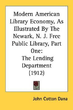 portada modern american library economy, as illustrated by the newark, n. j. free public library, part one: the lending department (1912) (en Inglés)