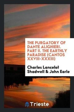 portada The Purgatory of Dante Alighieri. Part II. The Earthly Paradise (Cantos XXVIII-XXXIII)