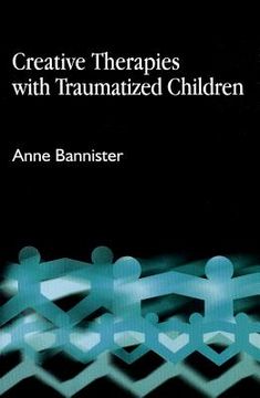 portada creative therapies with traumatized children (en Inglés)