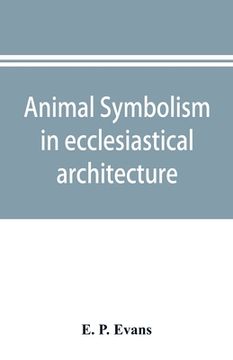 portada Animal symbolism in ecclesiastical architecture (en Inglés)