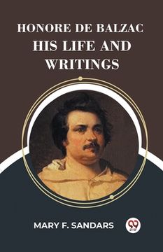 portada Honore De Balzac His Life And Writings (en Inglés)
