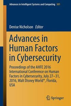 portada Advances in Human Factors in Cybersecurity: Proceedings of the Ahfe 2016 International Conference on Human Factors in Cybersecurity, July 27-31, 2016, (en Inglés)