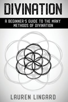 portada Divination: A Beginner's Guide to the Many Methods of Divination (en Inglés)