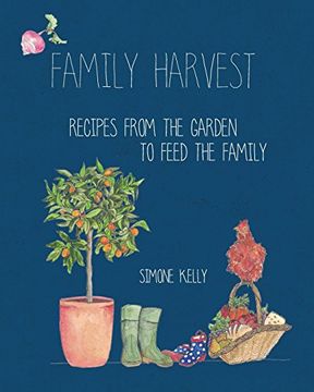 portada Family Harvest: Recipes From the Garden to Feed the Family (en Inglés)