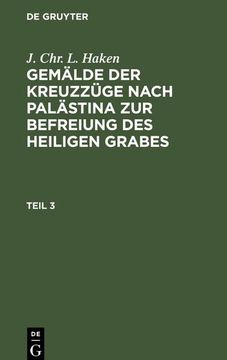 portada J. Chr. L. Haken: Gemälde der Kreuzzüge Nach Palästina zur Befreiung des Heiligen Grabes. Teil 3 (en Alemán)