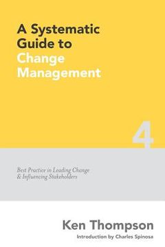 portada A Systematic Guide to Change Management: Best Practice in Leading Change and Influencing Stakeholders (en Inglés)