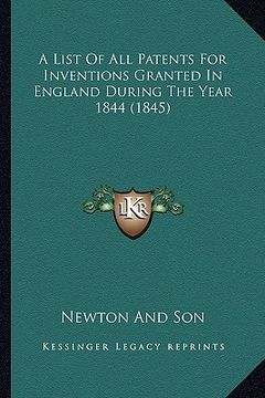 portada a list of all patents for inventions granted in england during the year 1844 (1845) (en Inglés)