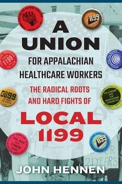 portada Union for Appalachian Healthcare Workers: The Radical Roots and Hard Fights of Local 1199 (West Virginia & Appalachia) (en Inglés)