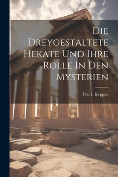 portada Die Dreygestaltete Hekate Und Ihre Rolle In Den Mysterien (en Inglés)