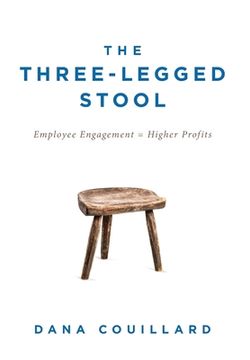 portada The Three-Legged Stool: Employee Engagement = Higher Profits (en Inglés)