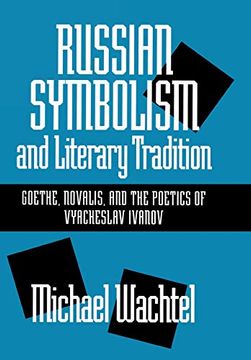 portada Russian Symbolism & Literary Trad: Goethe, Novalis, and the Poetics of Vyacheslav Ivanov (en Inglés)