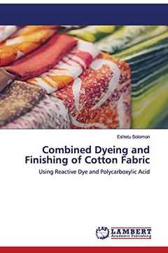 portada Combined Dyeing and Finishing of Cotton Fabric: Using Reactive dye and Polycarboxylic Acid (en Inglés)