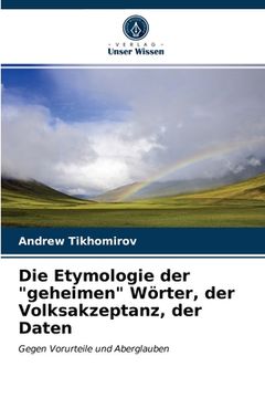 portada Die Etymologie der "geheimen" Wörter, der Volksakzeptanz, der Daten (in German)