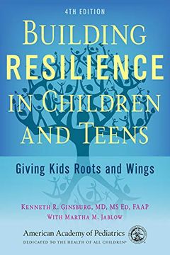 portada Building Resilience in Children and Teens: Giving Kids Roots and Wings 