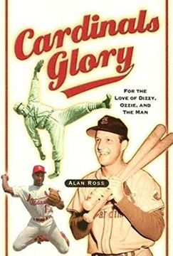 portada Cardinals Glory: For the Love of Dizzy, Ozzie, and the man 