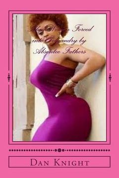 portada Black Women Forced into Polyandry by Absentee Fathers: The female who is emotional and vunerable needs love and protection (in English)