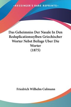 portada Das Geheimniss Der Nasale In Den Reduplicationssylben Griechischer Worter Nebst Beilage Uber Die Worter (1875) (in German)