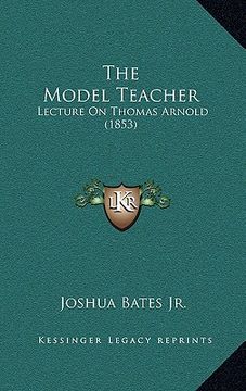 portada the model teacher: lecture on thomas arnold (1853)
