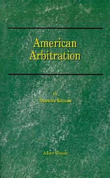 portada american arbitration: its history, functions and achievements (in English)