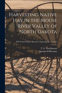 portada Harvesting Native Hay in the Mouse River Valley of North Dakota; no.62 (en Inglés)