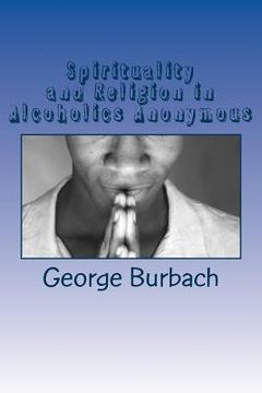 portada Spirituality and Religion in Alcoholics Anonymous: One Higher Power, God as we Understand Him (in English)