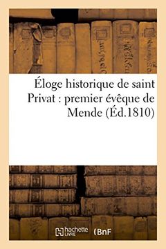 portada Éloge historique de saint Privat: premier évêque de Mende (Généralités)