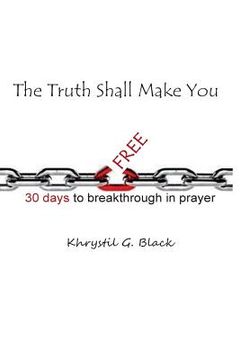 portada The Truth Shall Make You Free: 30 Days to Breakthrough in Prayer (en Inglés)