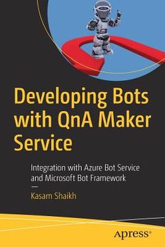 portada Developing Bots with Qna Maker Service: Integration with Azure Bot Service and Microsoft Bot Framework (en Inglés)