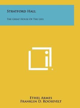 portada stratford hall: the great house of the lees (en Inglés)