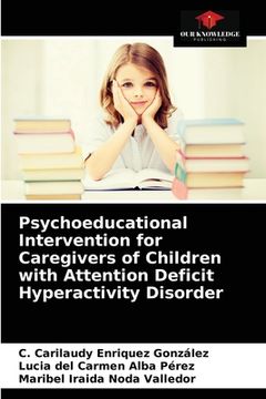 portada Psychoeducational Intervention for Caregivers of Children with Attention Deficit Hyperactivity Disorder (en Inglés)