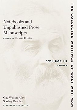portada Nots and Unpublished Prose Manuscripts: Volume Iii: Camden: Camden v. 3 (The Collected Writings of Walt Whitman) (en Inglés)