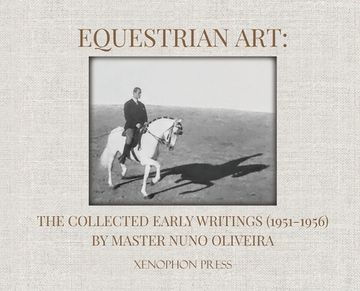 portada Equestrian Art: The Collected Early Writings (1951-1956) by Master Nuno Oliveira 