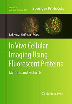 portada In Vivo Cellular Imaging Using Fluorescent Proteins: Methods and Protocols (Methods in Molecular Biology, 872) (en Inglés)