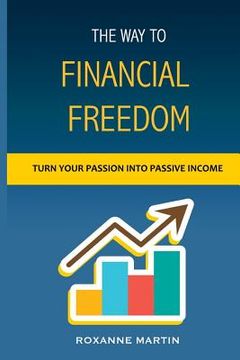 portada The Way to Financial Freedom: How to Become Financially Independent (en Inglés)