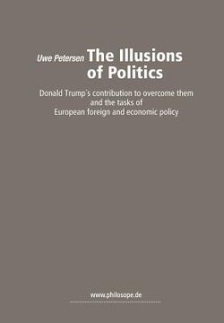 portada The Illusions of Politics: Donald Trump's contribution to overcome them and the tasks of European foreign and economic policy (en Inglés)