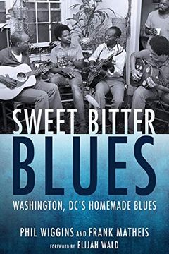 portada Sweet Bitter Blues: Washington, Dc's Homemade Blues (American Made Music Series) (en Inglés)