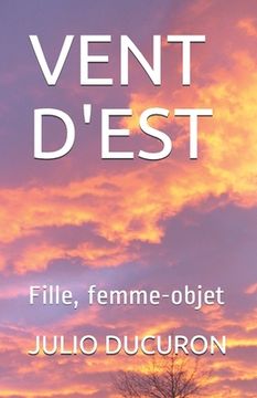 portada Vent d'Est: Fille, femme-objet (en Francés)