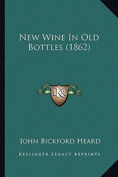 portada new wine in old bottles (1862) (en Inglés)