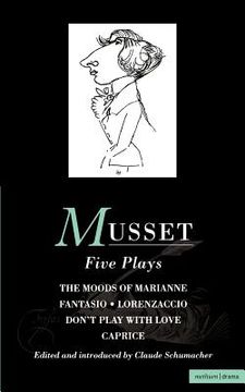 portada musset: five plays: moods of marianne; fantasio; lorenzaccio; don't play with love; caprice (in English)