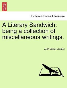 portada a literary sandwich: being a collection of miscellaneous writings. (in English)