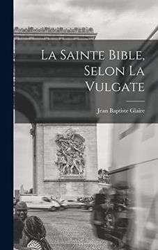 portada La Sainte Bible, Selon la Vulgate (en Francés)