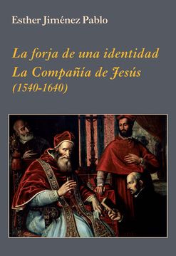 portada La Forja de una Identidad. La Compañía de Jesús: (1540-1640) (la Corte en Europa)